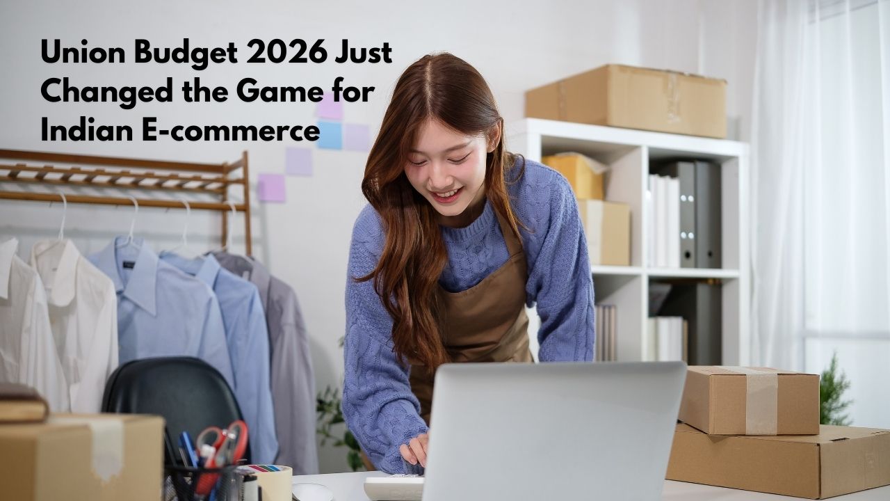 What Does Union Budget 2026-27 Mean for E-commerce Businesses in India?